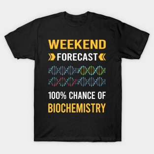 Weekend Forecast Biochemistry Biochemist T-Shirt